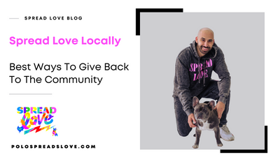 Spread Love Locally. Best Ways To Give Back To The Community.